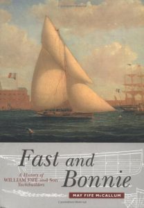 Fast and Bonnie – A History of William Fife and Son Yachtbuilders by May Fife McCallum